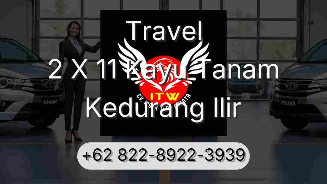 Travel 2 X 11 Kayu Tanam Kedurang Ilir