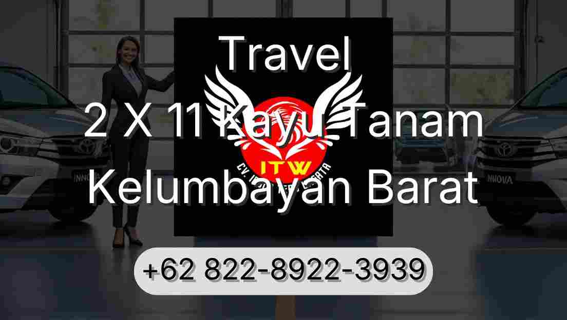 Travel 2 X 11 Kayu Tanam Kelumbayan Barat