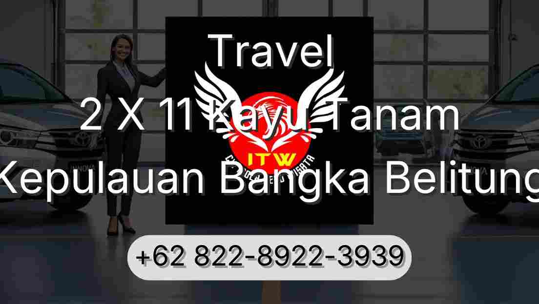 Travel 2 X 11 Kayu Tanam Kepulauan Bangka Belitung