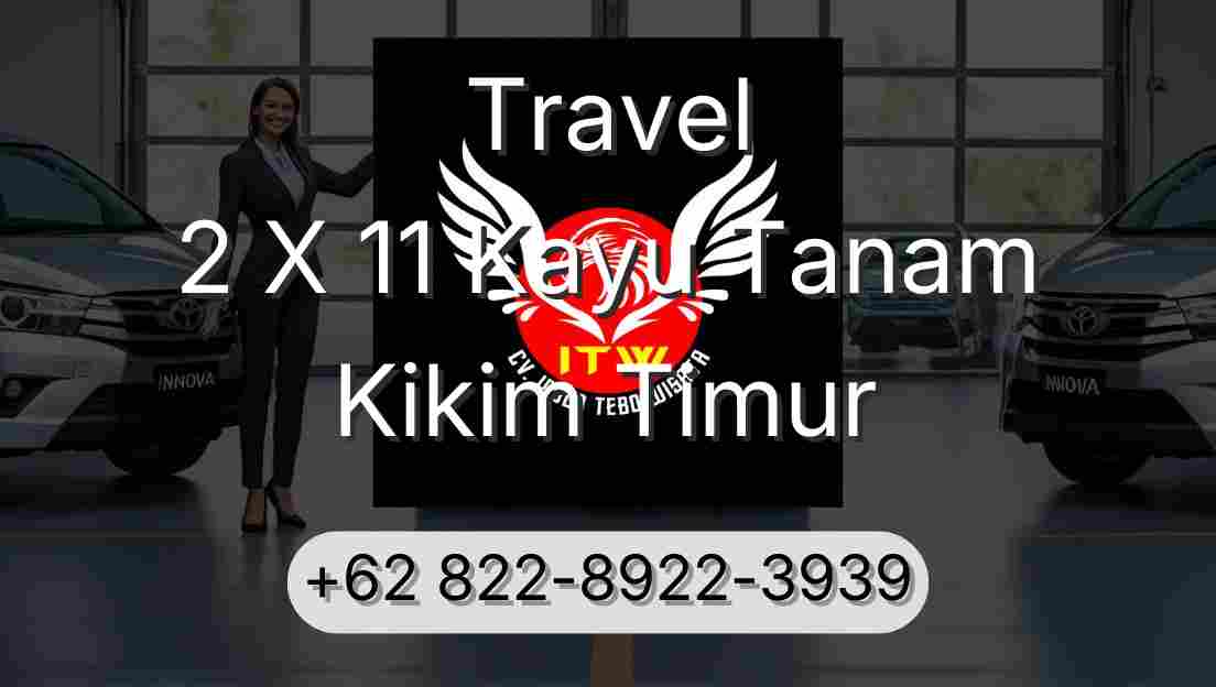 Travel 2 X 11 Kayu Tanam Kikim Timur