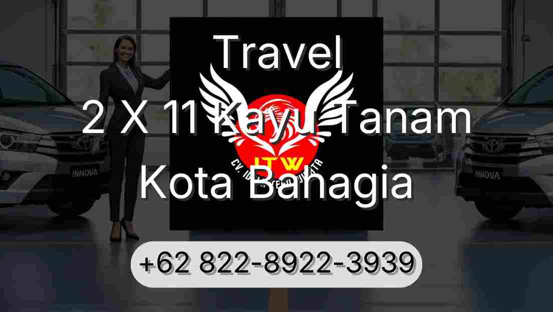 Travel 2 X 11 Kayu Tanam Kota Bahagia