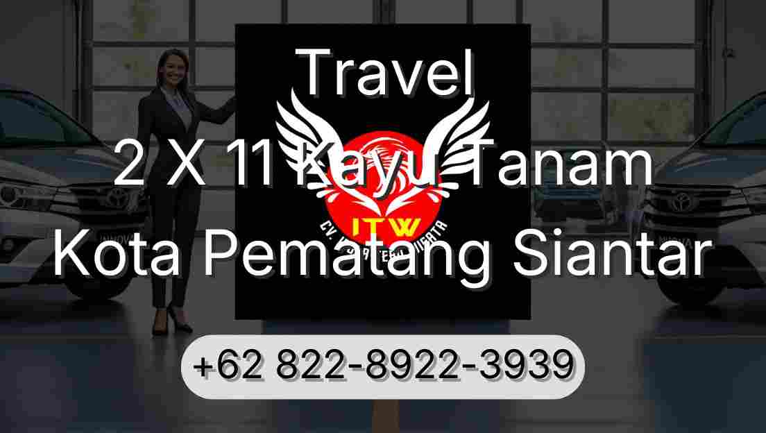 Travel 2 X 11 Kayu Tanam Kota Pematang Siantar