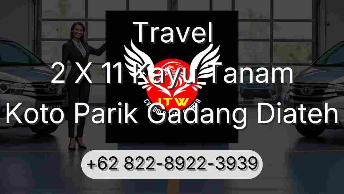 Travel 2 X 11 Kayu Tanam Koto Parik Gadang Diateh