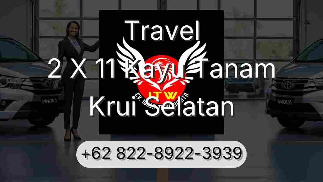 Travel 2 X 11 Kayu Tanam Krui Selatan