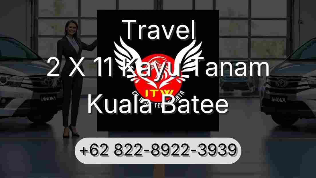 Travel 2 X 11 Kayu Tanam Kuala Batee