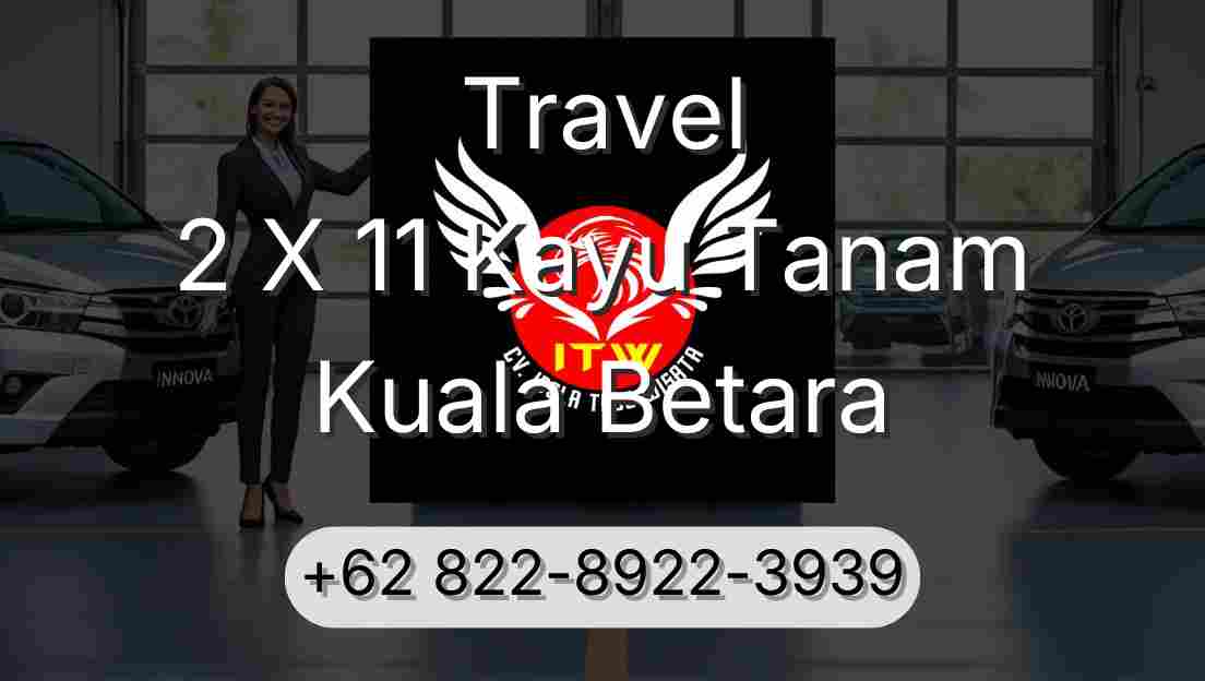 Travel 2 X 11 Kayu Tanam Kuala Betara