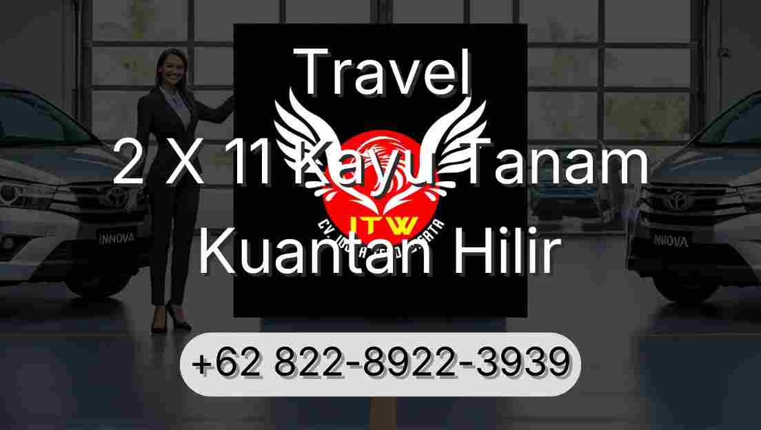 Travel 2 X 11 Kayu Tanam Kuantan Hilir