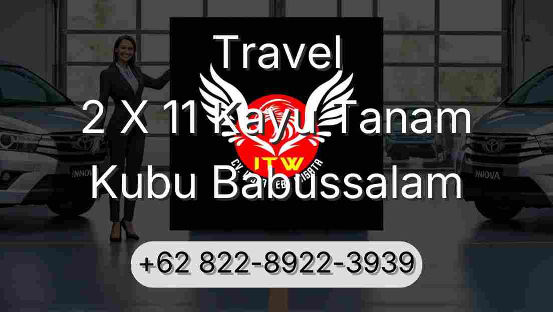Travel 2 X 11 Kayu Tanam Kubu Babussalam