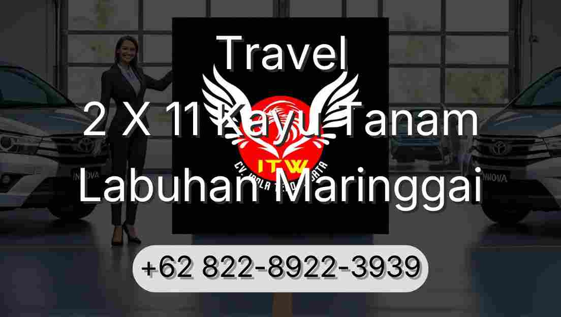Travel 2 X 11 Kayu Tanam Labuhan Maringgai