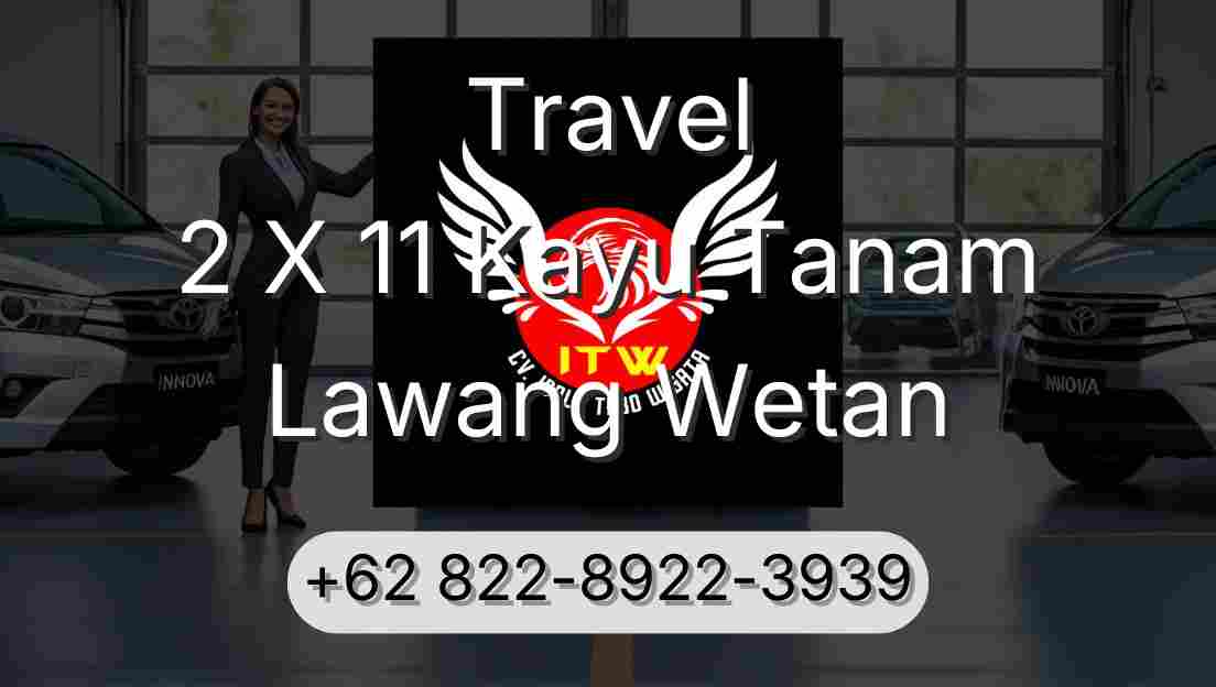 Travel 2 X 11 Kayu Tanam Lawang Wetan