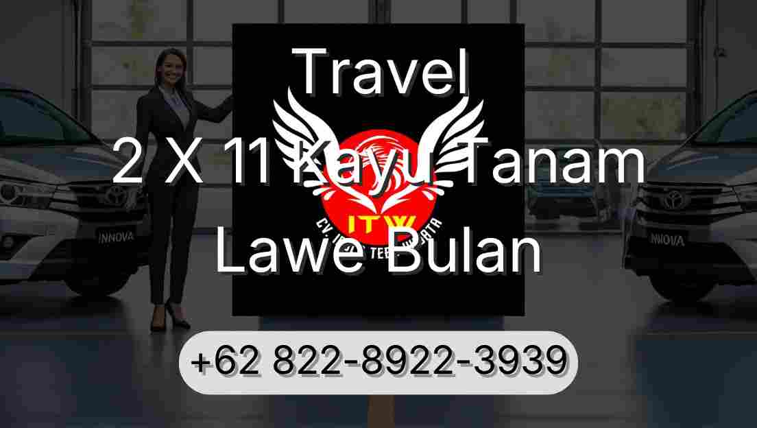 Travel 2 X 11 Kayu Tanam Lawe Bulan