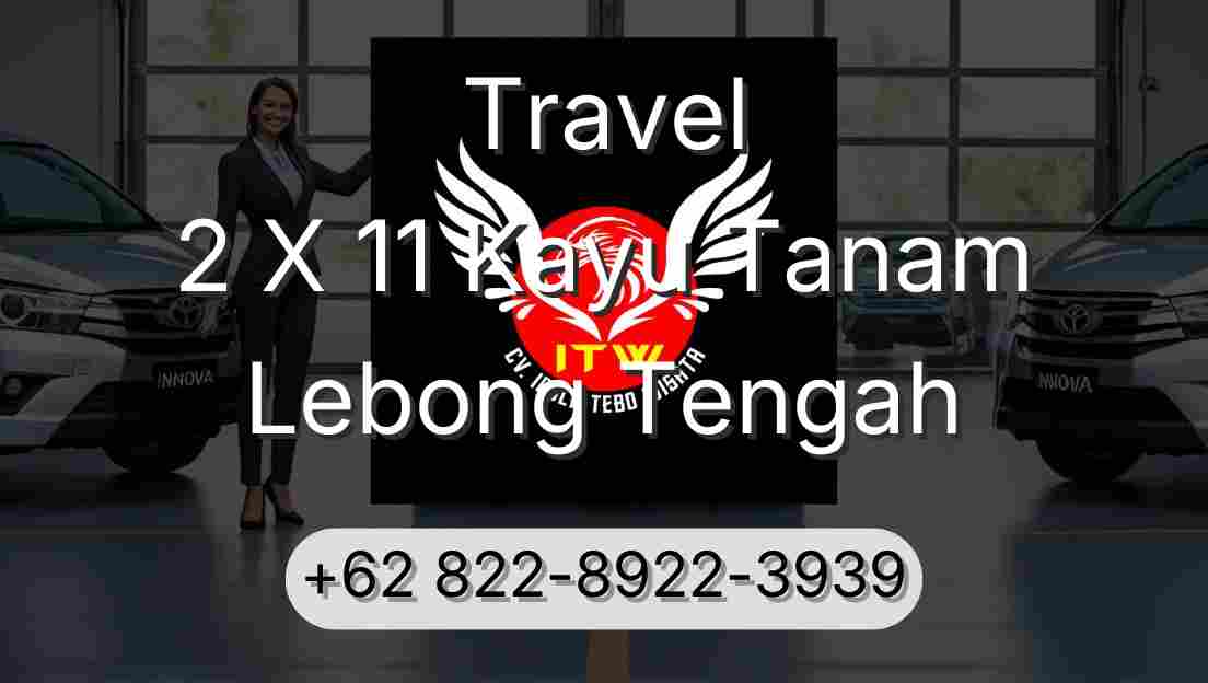 Travel 2 X 11 Kayu Tanam Lebong Tengah