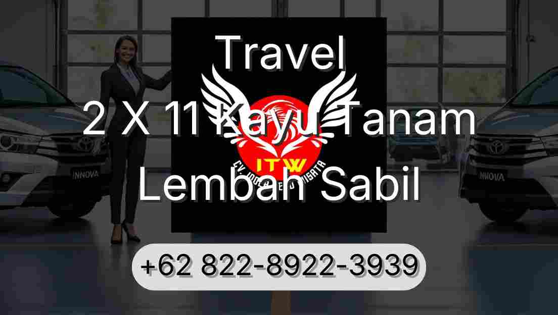 Travel 2 X 11 Kayu Tanam Lembah Sabil