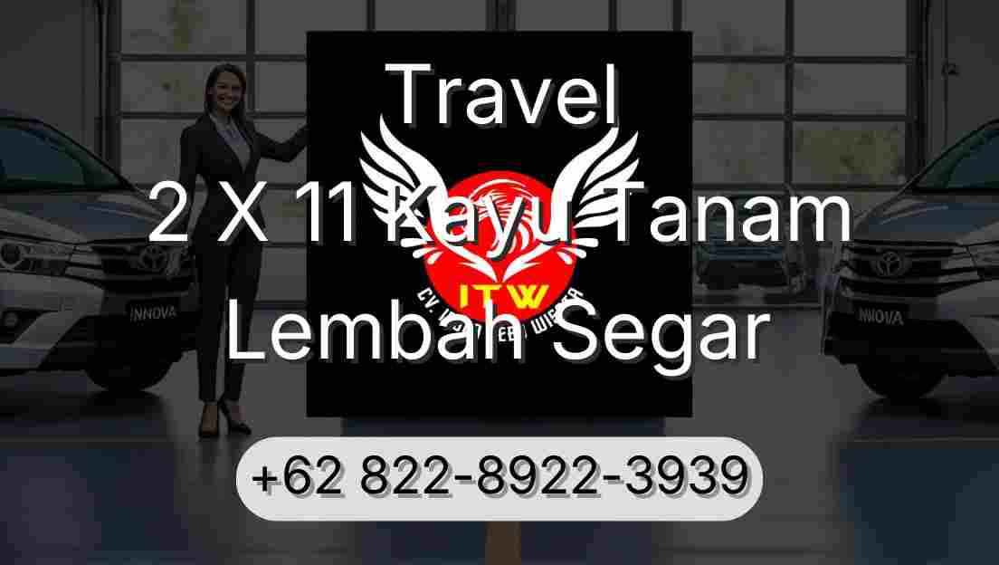 Travel 2 X 11 Kayu Tanam Lembah Segar