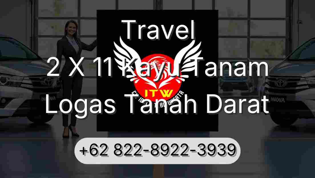 Travel 2 X 11 Kayu Tanam Logas Tanah Darat