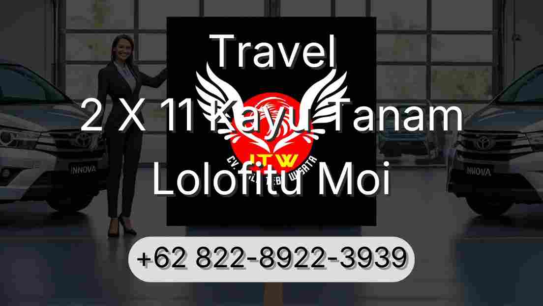 Travel 2 X 11 Kayu Tanam Lolofitu Moi