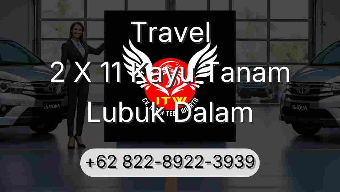 Travel 2 X 11 Kayu Tanam Lubuk Dalam