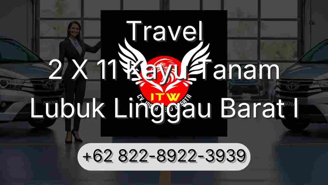 Travel 2 X 11 Kayu Tanam Lubuk Linggau Barat I