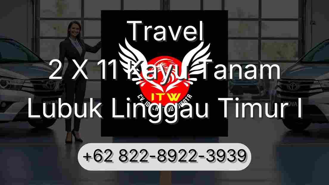 Travel 2 X 11 Kayu Tanam Lubuk Linggau Timur I