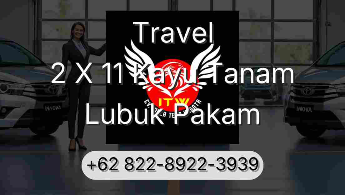 Travel 2 X 11 Kayu Tanam Lubuk Pakam