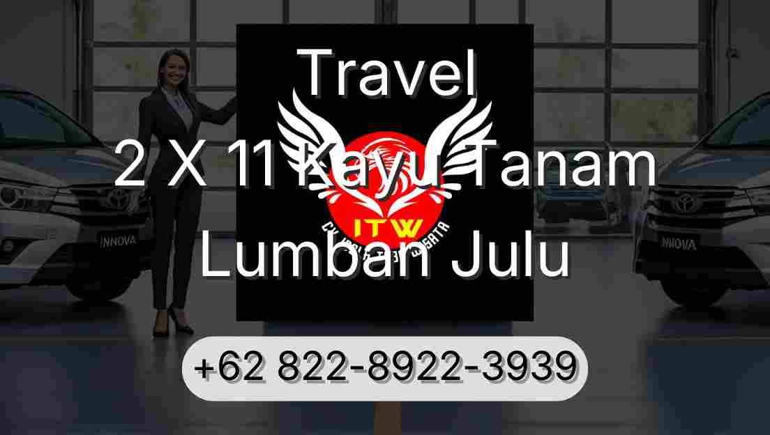Travel 2 X 11 Kayu Tanam Lumban Julu