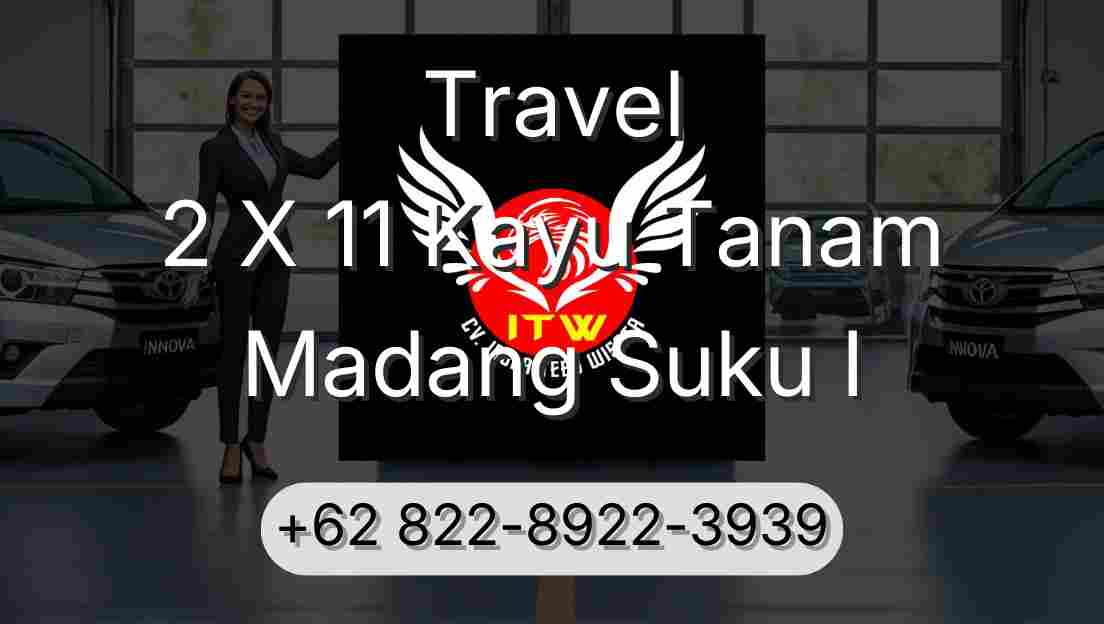 Travel 2 X 11 Kayu Tanam Madang Suku I