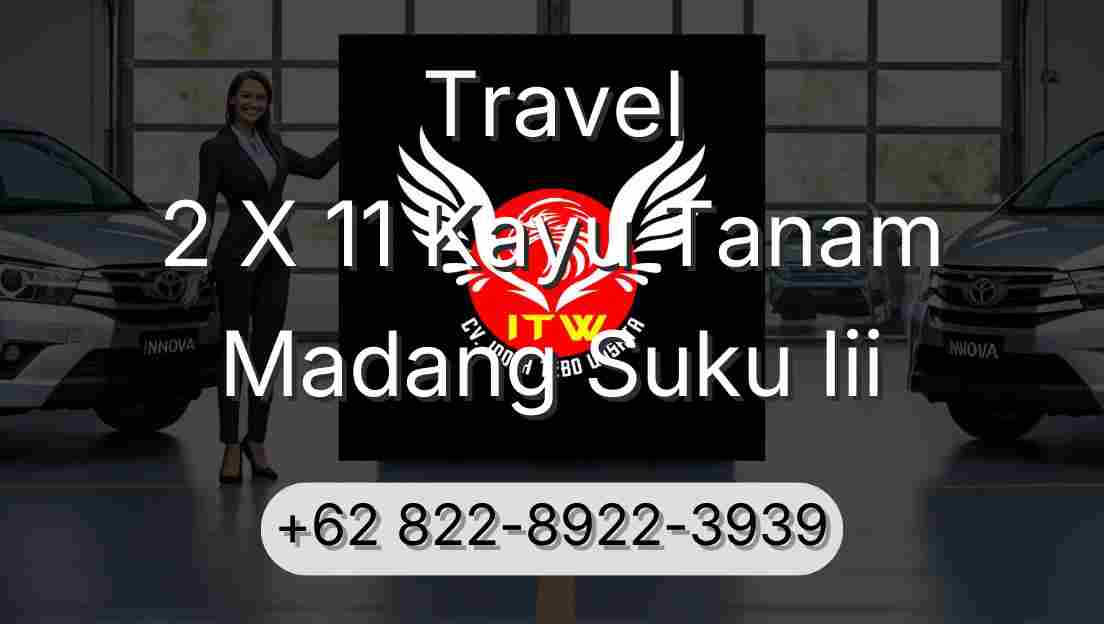 Travel 2 X 11 Kayu Tanam Madang Suku Iii