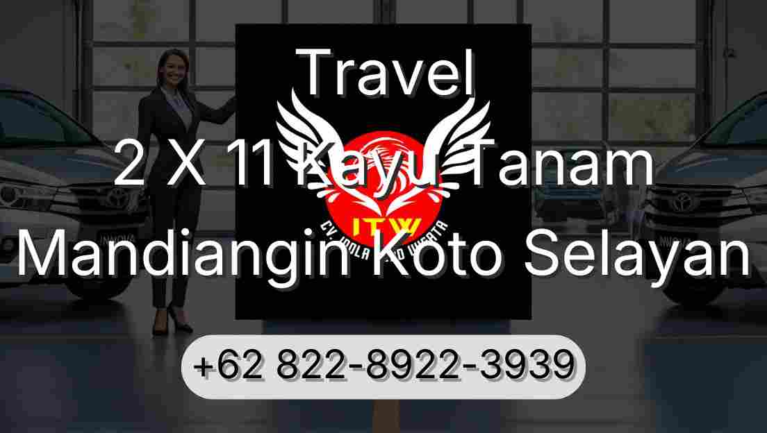Travel 2 X 11 Kayu Tanam Mandiangin Koto Selayan
