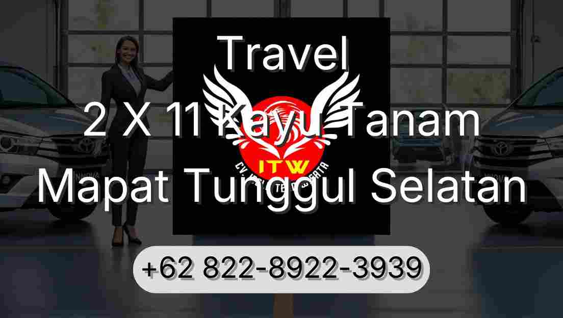 Travel 2 X 11 Kayu Tanam Mapat Tunggul Selatan