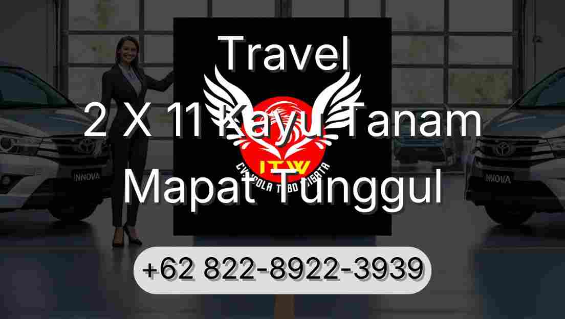 Travel 2 X 11 Kayu Tanam Mapat Tunggul