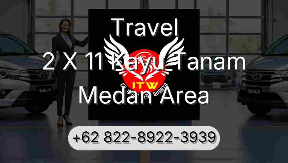 Travel 2 X 11 Kayu Tanam Medan Area