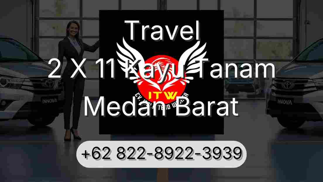 Travel 2 X 11 Kayu Tanam Medan Barat