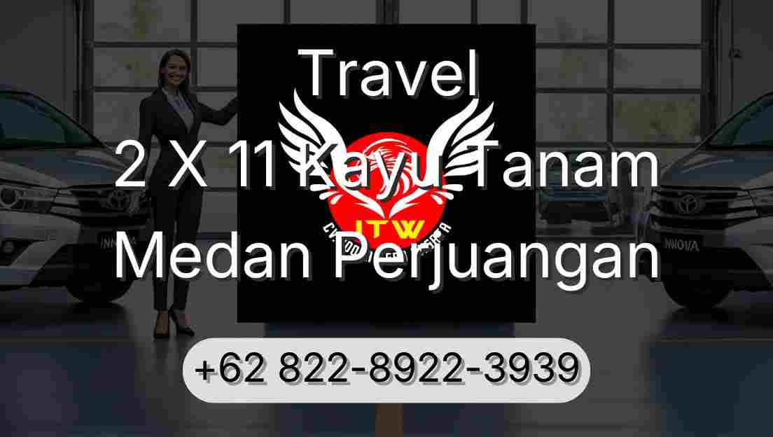 Travel 2 X 11 Kayu Tanam Medan Perjuangan