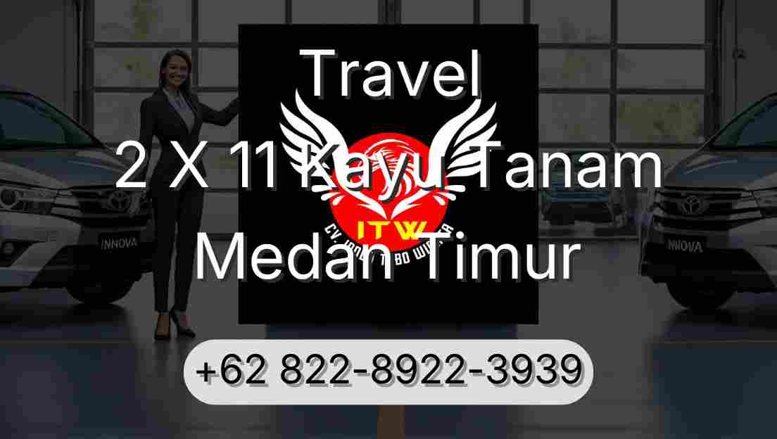 Travel 2 X 11 Kayu Tanam Medan Timur