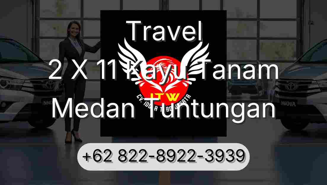Travel 2 X 11 Kayu Tanam Medan Tuntungan