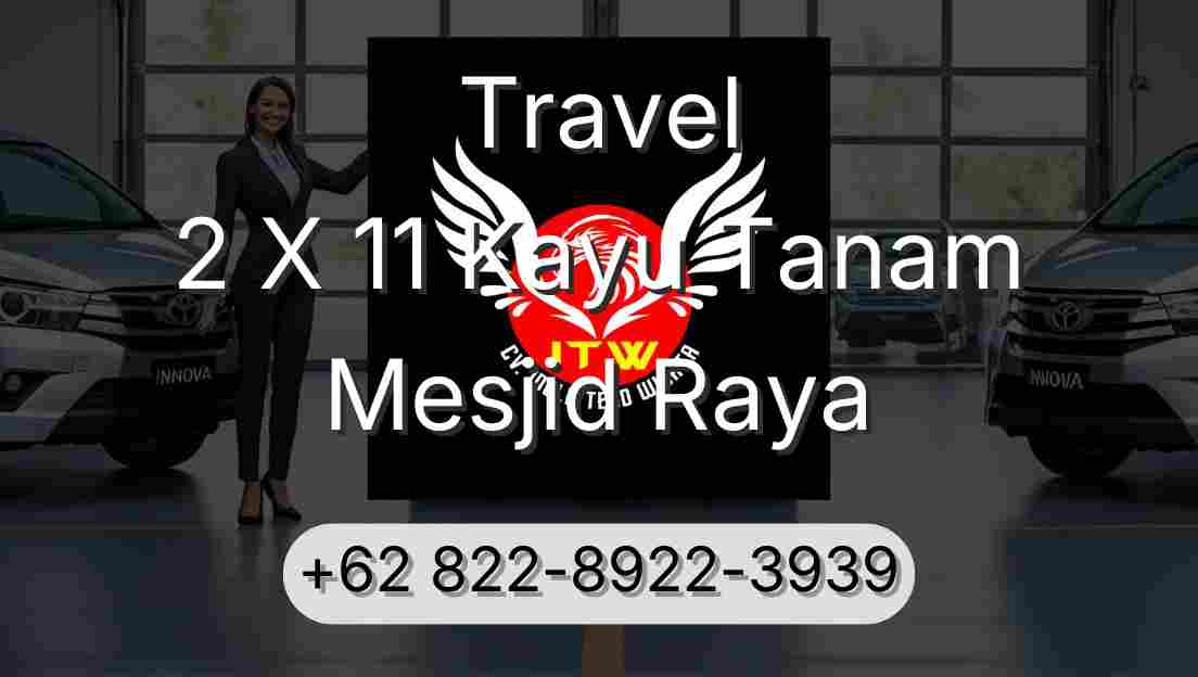 Travel 2 X 11 Kayu Tanam Mesjid Raya