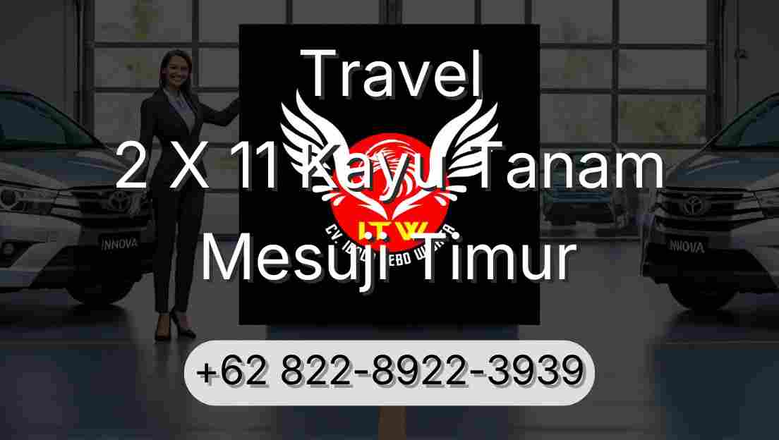 Travel 2 X 11 Kayu Tanam Mesuji Timur