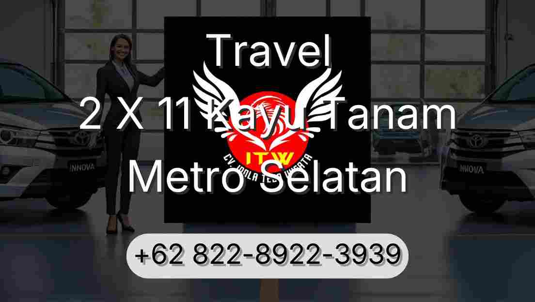 Travel 2 X 11 Kayu Tanam Metro Selatan