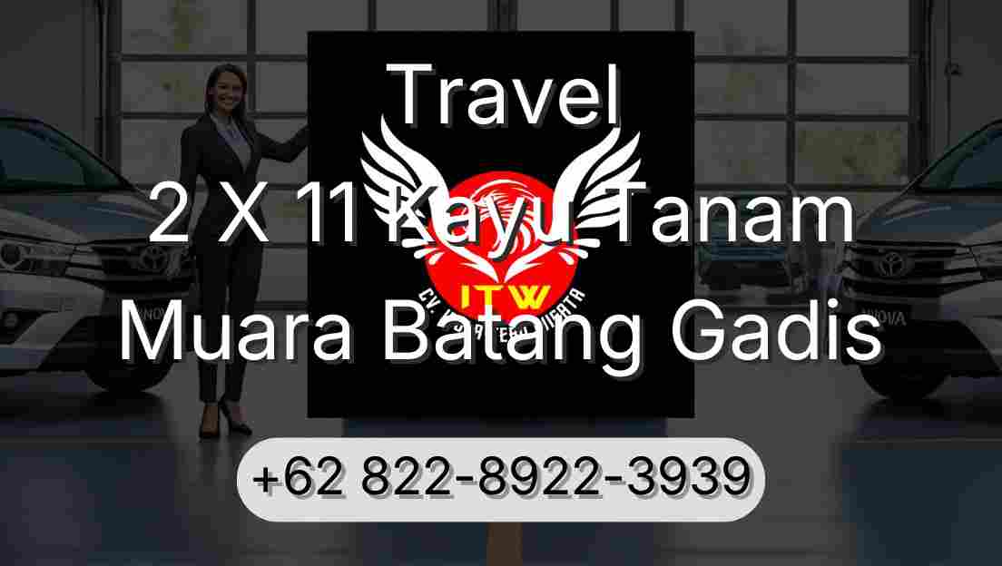 Travel 2 X 11 Kayu Tanam Muara Batang Gadis