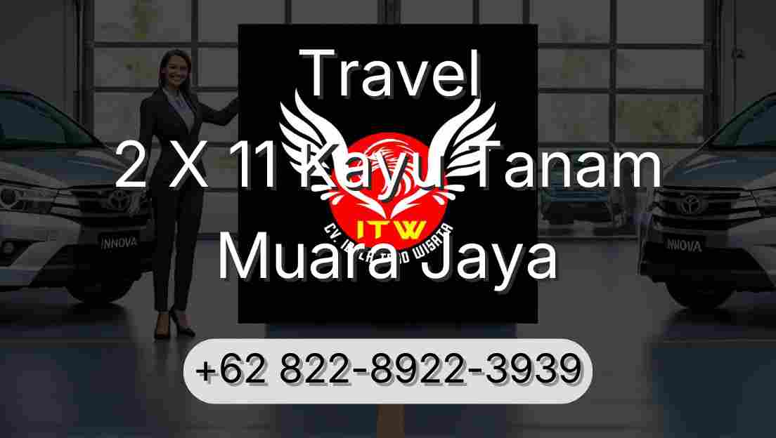 Travel 2 X 11 Kayu Tanam Muara Jaya