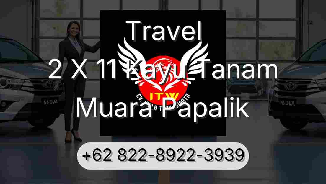 Travel 2 X 11 Kayu Tanam Muara Papalik