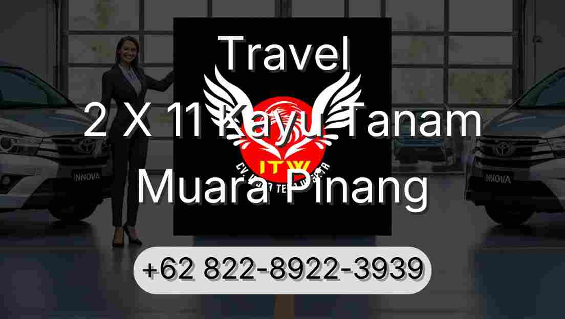 Travel 2 X 11 Kayu Tanam Muara Pinang