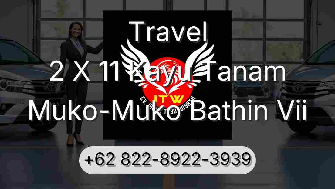 Travel 2 X 11 Kayu Tanam Muko-Muko Bathin Vii