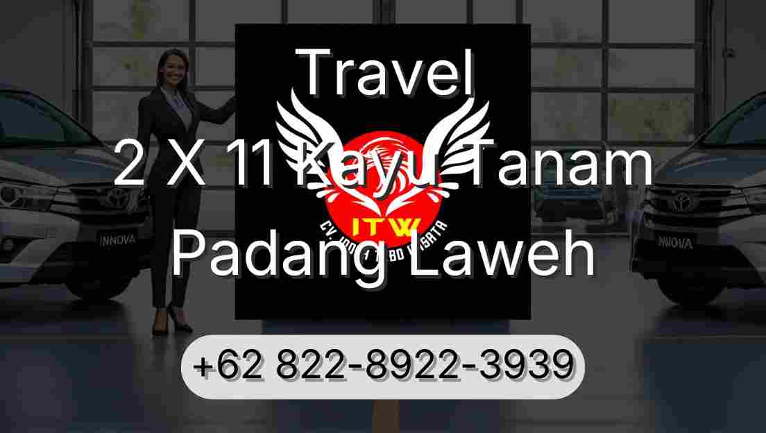 Travel 2 X 11 Kayu Tanam Padang Laweh
