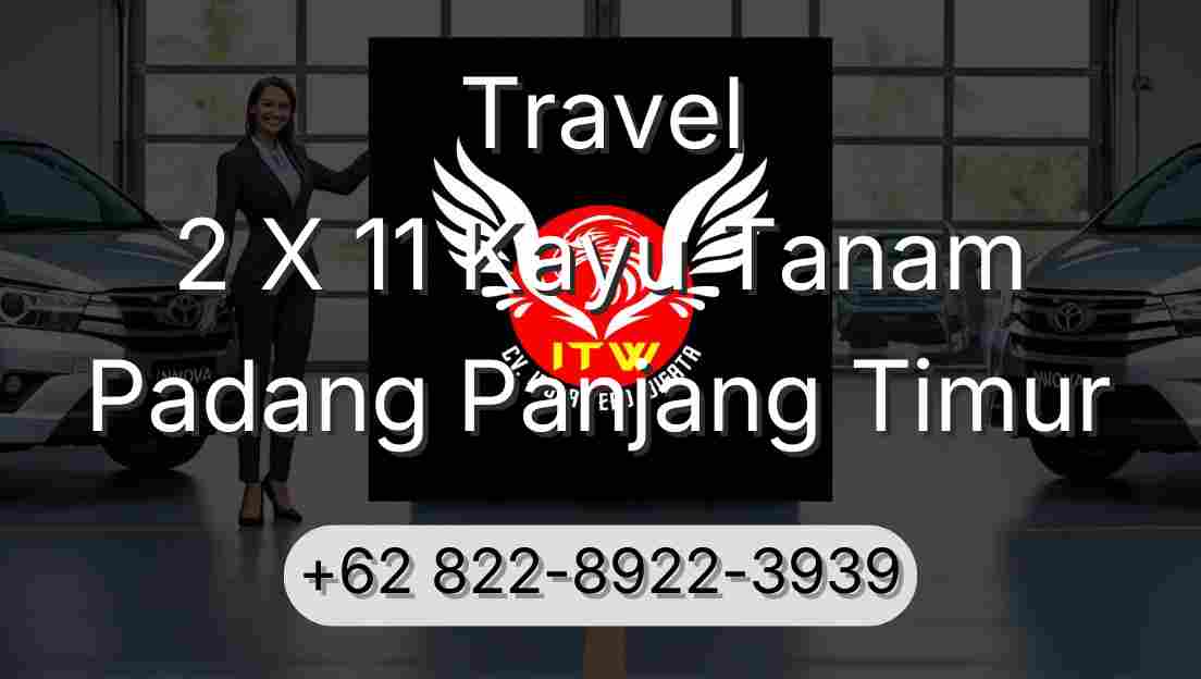 Travel 2 X 11 Kayu Tanam Padang Panjang Timur