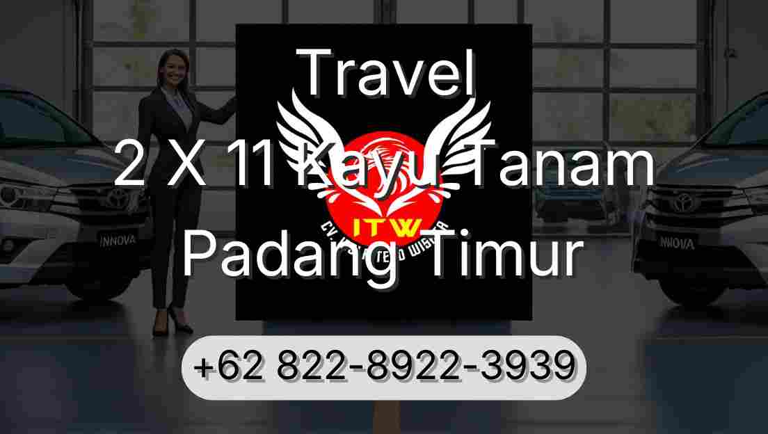 Travel 2 X 11 Kayu Tanam Padang Timur