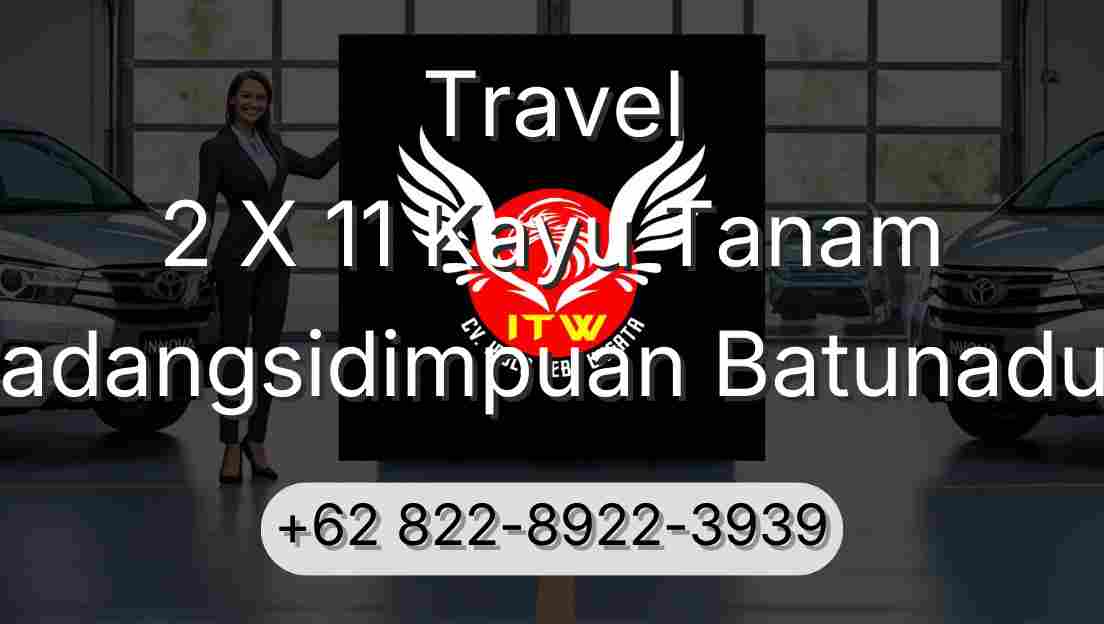 Travel 2 X 11 Kayu Tanam Padangsidimpuan Batunadua