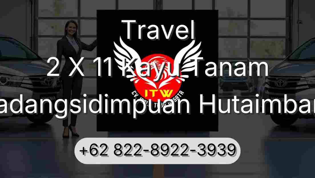 Travel 2 X 11 Kayu Tanam Padangsidimpuan Hutaimbaru