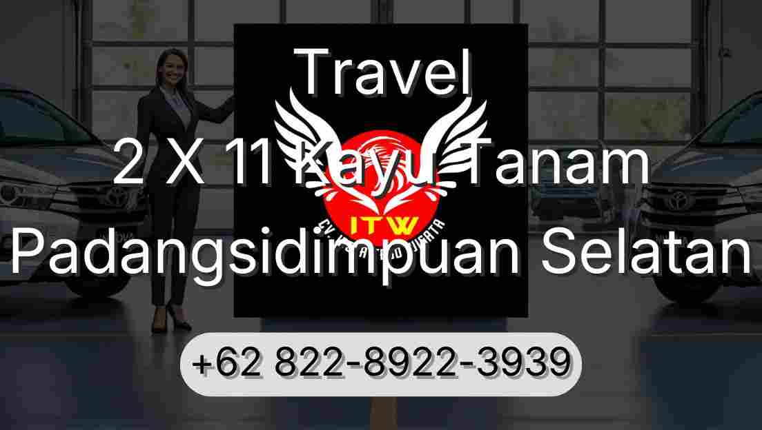 Travel 2 X 11 Kayu Tanam Padangsidimpuan Selatan