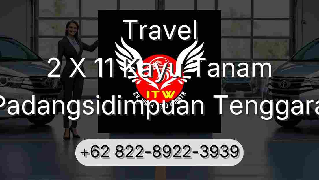 Travel 2 X 11 Kayu Tanam Padangsidimpuan Tenggara